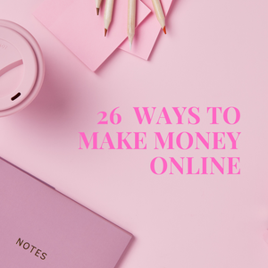 26 Ways to Make Money Online - iambrittneyc